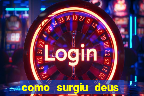 como surgiu deus segundo o espiritismo